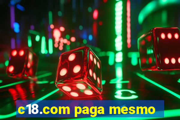 c18.com paga mesmo